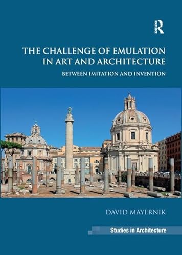 Stock image for The Challenge of Emulation in Art and Architecture for sale by Blackwell's