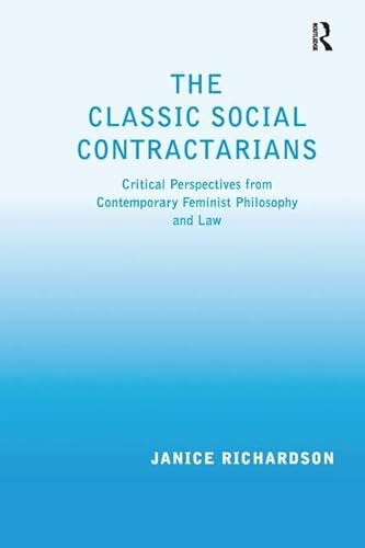 9781138275478: The Classic Social Contractarians: Critical Perspectives from Contemporary Feminist Philosophy and Law