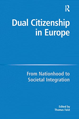 9781138275584: Dual Citizenship in Europe: From Nationhood to Societal Integration