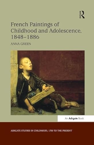 Stock image for French Paintings of Childhood and Adolescence, 1848"1886 (Studies in Childhood, 1700 to the Present) for sale by HPB-Red