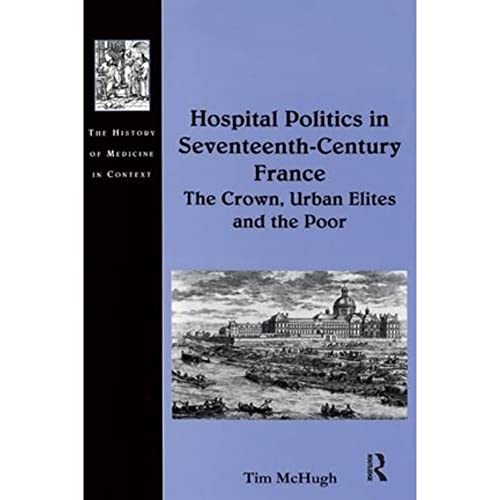 Beispielbild fr Hospital Politics in Seventeenth-Century France zum Verkauf von Blackwell's
