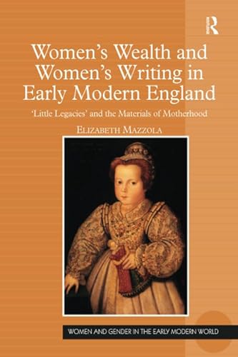 Beispielbild fr Women's Wealth and Women's Writing in Early Modern England zum Verkauf von Blackwell's