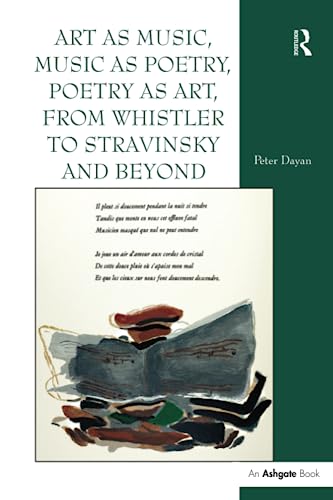 Imagen de archivo de Art as Music, Music as Poetry, Poetry as Art, from Whistler to Stravinsky and Beyond a la venta por Blackwell's