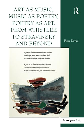 Stock image for Art as Music, Music as Poetry, Poetry as Art, from Whistler to Stravinsky and Beyond for sale by Blackwell's