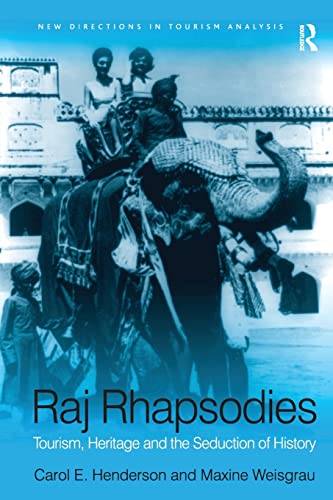 Stock image for Raj Rhapsodies: Tourism, Heritage and the Seduction of History (New Directions in Tourism Analysis) for sale by Chiron Media
