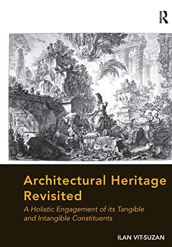 9781138276703: Architectural Heritage Revisited: A Holistic Engagement of its Tangible and Intangible Constituents