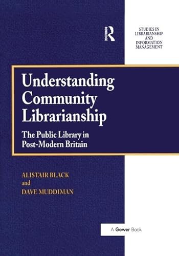 9781138276840: Understanding Community Librarianship: The Public Library in Post-Modern Britain (Evaluative Studies in Social Work)