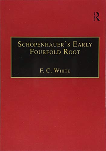 Beispielbild fr Schopenhauer's Early Fourfold Root: Translation and Commentary (Avebury Series in Philosophy) zum Verkauf von Chiron Media