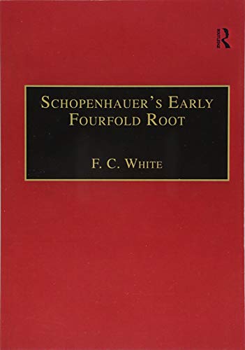 Stock image for Schopenhauer's Early Fourfold Root: Translation and Commentary (Avebury Series in Philosophy) for sale by Chiron Media
