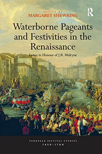 Stock image for Waterborne Pageants and Festivities in the Renaissance (European Festival Studies: 1450-1700) for sale by Chiron Media