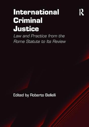 Beispielbild fr International Criminal Justice: Law and Practice from the Rome Statute to Its Review zum Verkauf von Revaluation Books