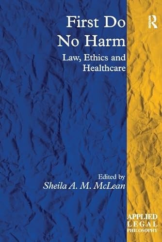 9781138277502: First Do No Harm: Law, Ethics and Healthcare (Applied Legal Philosophy)
