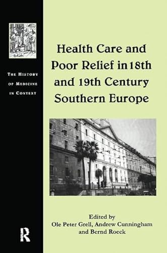 Stock image for Health Care and Poor Relief in 18th and 19th Century Southern Europe for sale by Blackwell's