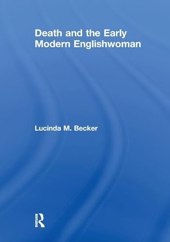 Beispielbild fr Death and the Early Modern Englishwoman zum Verkauf von Blackwell's
