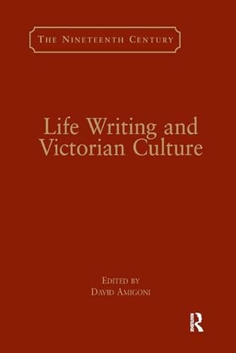 9781138277984: Life Writing and Victorian Culture (The Nineteenth Century Series)