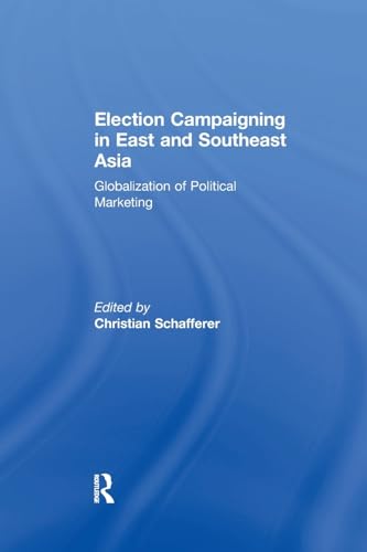 Stock image for Election Campaigning in East and Southeast Asia for sale by Blackwell's