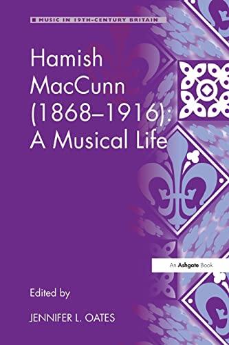 Stock image for Hamish Maccunn (1868-1916): A Musical Life (Music in Nineteenth-Century Britain) for sale by Chiron Media