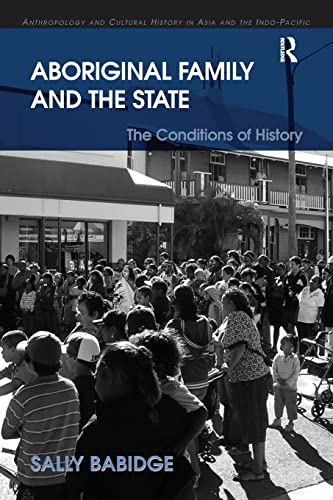 Stock image for Aboriginal Family and the State: The Conditions of History (Anthropology and Cultural History in Asia and the Indo-Pacif) for sale by Chiron Media