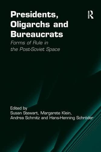 Beispielbild fr Presidents, Oligarchs and Bureaucrats: Forms of Rule in the Post-Soviet Space zum Verkauf von THE SAINT BOOKSTORE