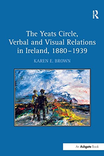 Imagen de archivo de The Yeats Circle, Verbal and Visual Relations in Ireland, 18801939 a la venta por Chiron Media