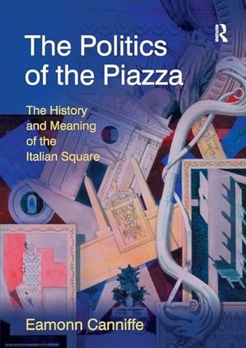 9781138279322: The Politics of the Piazza (Design and the Built Environment)