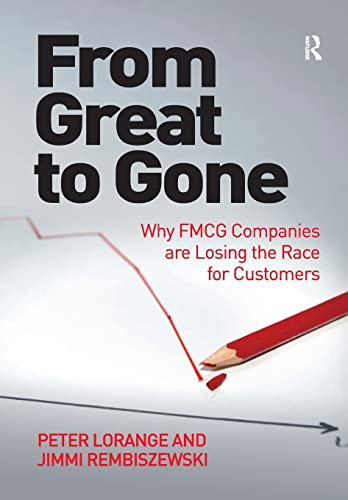Beispielbild fr From Great to Gone: Why FMCG Companies are Losing the Race for Customers zum Verkauf von Blackwell's