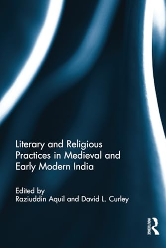 Stock image for Literary and Religious Practices in Medieval and Early Modern India for sale by Blackwell's