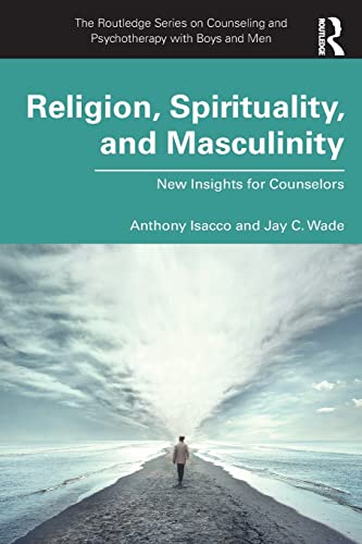 Stock image for Religion, Spirituality, and Masculinity: New Insights for Mental Health Professionals (The Routledge Series on Counseling and Psychotherapy with Boys and Men) for sale by Books Puddle