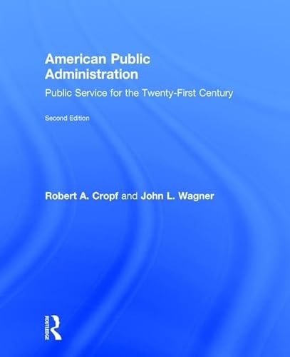 9781138281370: American Public Administration: Public Service for the Twenty-First Century