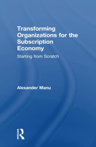 Stock image for Transforming Organizations for the Subscription Economy: Starting from Scratch for sale by Chiron Media
