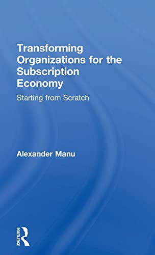 Stock image for Transforming Organizations for the Subscription Economy: Starting from Scratch for sale by Chiron Media