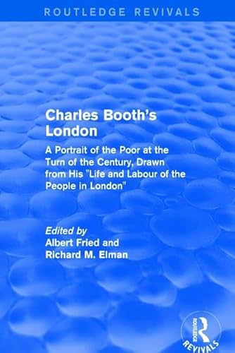 Imagen de archivo de Routledge Revivals: Charles Booth's London (1969): A Portrait of the Poor at the Turn of the Century, Drawn from His "Life and Labour of the People in London" a la venta por Chiron Media