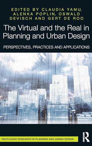 9781138283480: The Virtual and the Real in Planning and Urban Design: Perspectives, Practices and Applications
