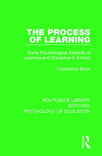 Imagen de archivo de The Process of Learning: Some Psychological Aspects of Learning and Discipline in School (Routledge Library Editions: Psychology of Education) a la venta por Chiron Media