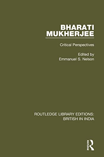 Imagen de archivo de Bharati Mukherjee: Critical Perspectives (Routledge Library Editions: British in India) a la venta por Ergodebooks