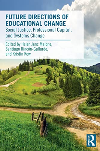 

Future Directions of Educational Change : Social Justice, Professional Capital, and Systems Change
