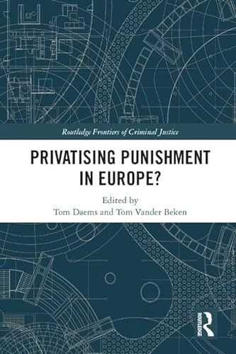 Stock image for Privatising Punishment in Europe? (Routledge Frontiers of Criminal Justice) for sale by Reuseabook