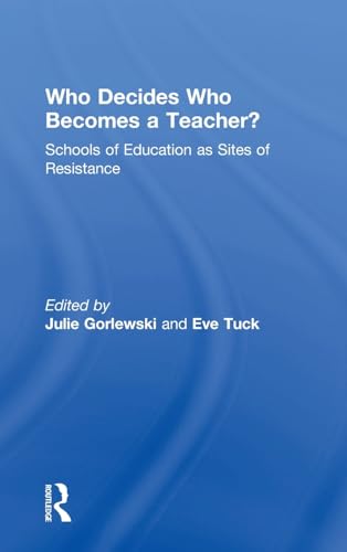 Stock image for Who Decides Who Becomes a Teacher?: Schools of Education as Sites of Resistance for sale by Chiron Media