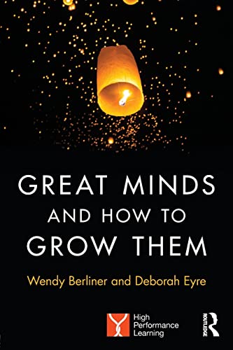 9781138284609: Great Minds and How to Grow Them: High Performance Learning