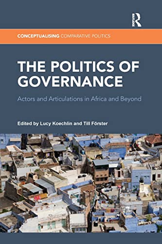 Beispielbild fr The Politics of Governance: Actors and Articulations in Africa and Beyond zum Verkauf von Blackwell's