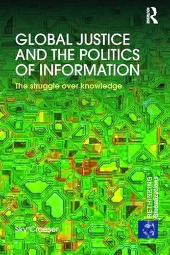 Stock image for Global Justice and the Politics of Information for sale by Blackwell's