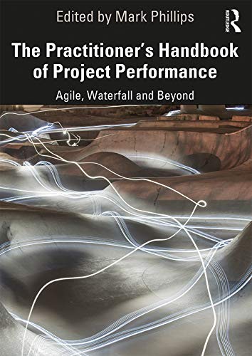 9781138288225: The Practitioner's Handbook of Project Performance: Agile, Waterfall and Beyond