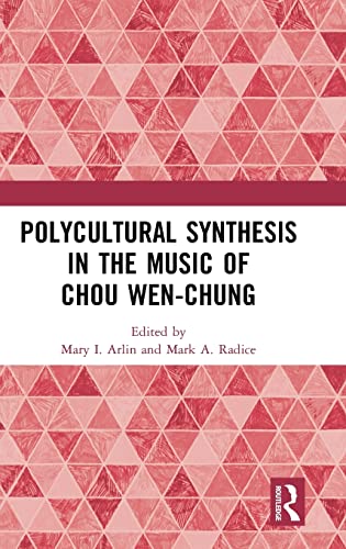 Beispielbild fr Polycultural Synthesis in the Music of Chou Wen-chung zum Verkauf von Chiron Media