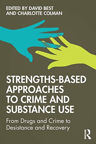 Beispielbild fr Strengths-Based Approaches to Crime and Substance Use: From Drugs and Crime to Desistance and Recovery zum Verkauf von Blackwell's