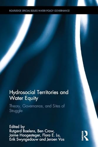 Imagen de archivo de HYDROSOCIAL TERRITORIES AND WATER EQUITY: THEORY, GOVERNANCE, AND SITES OF STRUGGLE a la venta por Books Puddle