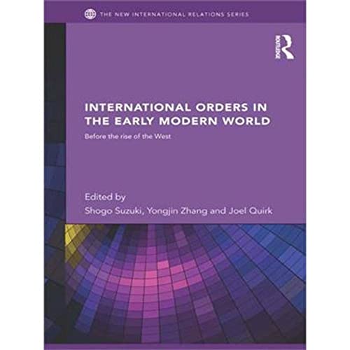 Imagen de archivo de International Orders in the Early Modern World: Before the Rise of the West (New International Relations) a la venta por Chiron Media