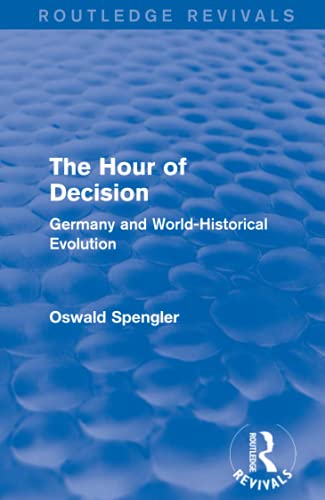Stock image for Routledge Revivals: The Hour of Decision (1934): Germany and World-Historical Evolution for sale by Chiron Media