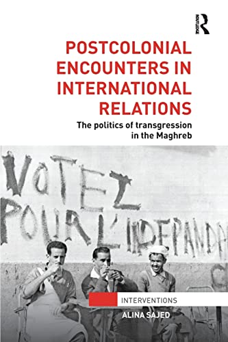 Beispielbild fr Postcolonial Encounters in International Relations: The Politics of Transgression in the Maghreb zum Verkauf von Blackwell's