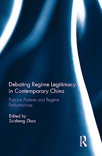 Stock image for Debating Regime Legitimacy in Contemporary China: Popular Protests and Regime Performances for sale by Reuseabook