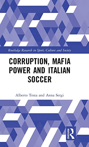 Stock image for Corruption, Mafia Power and Italian Soccer (Routledge Research in Sport, Culture and Society) for sale by Reuseabook